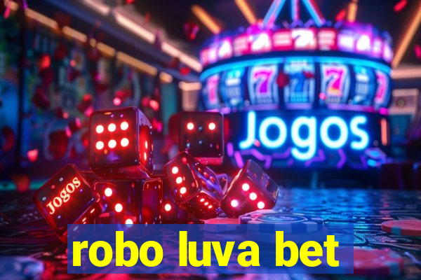 robo luva bet