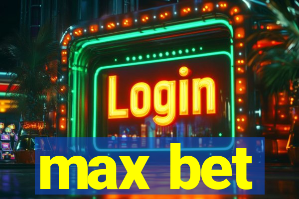 max bet