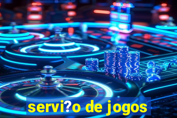 servi?o de jogos