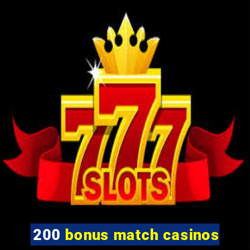 200 bonus match casinos