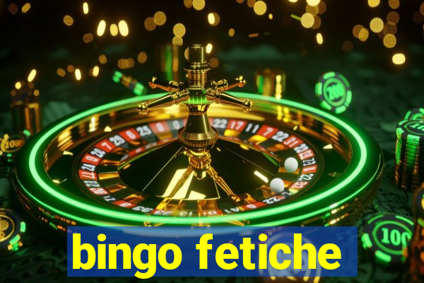 bingo fetiche