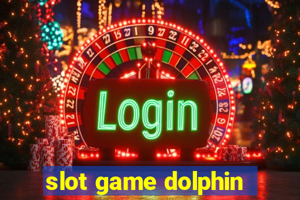 slot game dolphin