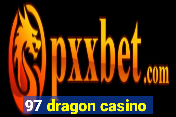 97 dragon casino