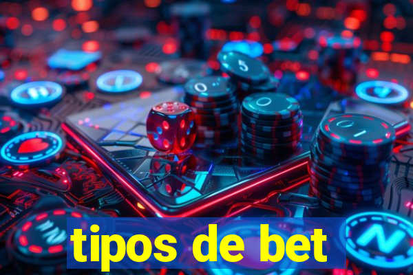 tipos de bet