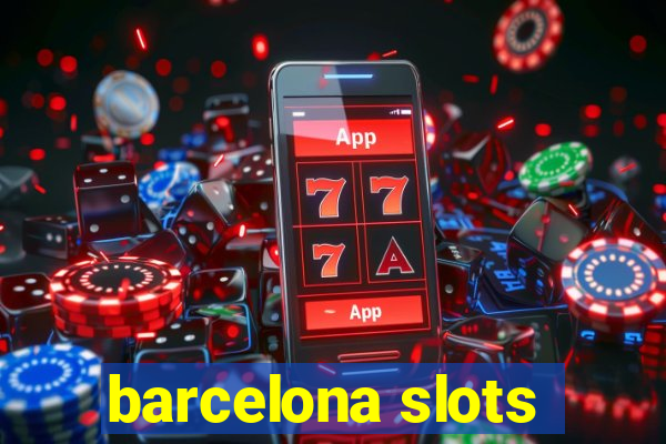 barcelona slots