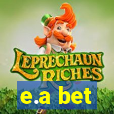 e.a bet