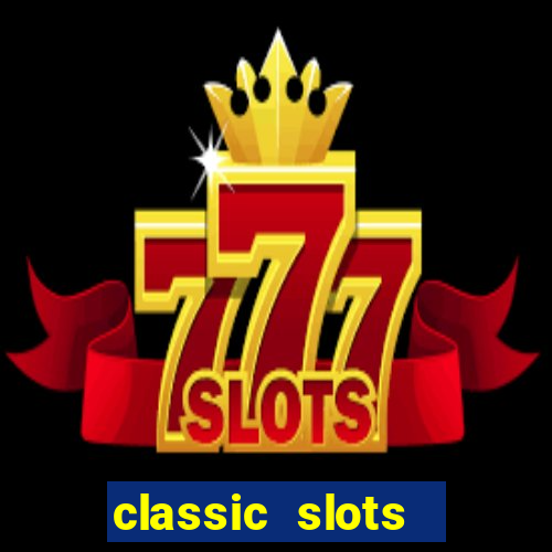 classic slots  legend slots