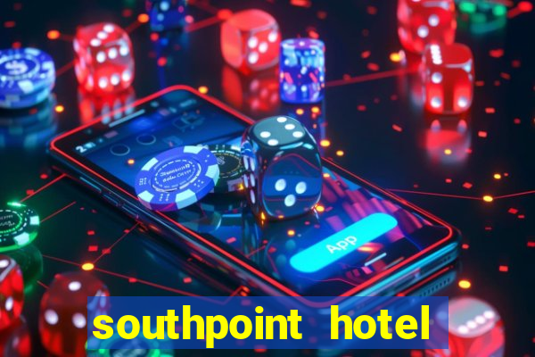 southpoint hotel and casino