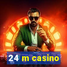 24 m casino