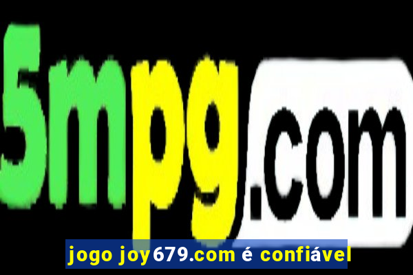 jogo joy679.com é confiável