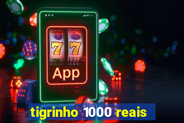 tigrinho 1000 reais