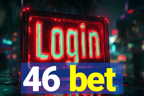 46 bet