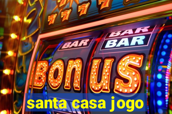 santa casa jogo