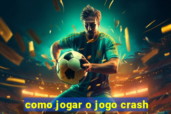 como jogar o jogo crash