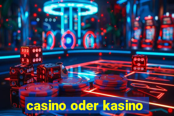 casino oder kasino