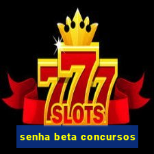 senha beta concursos