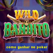 como ganhar no poker