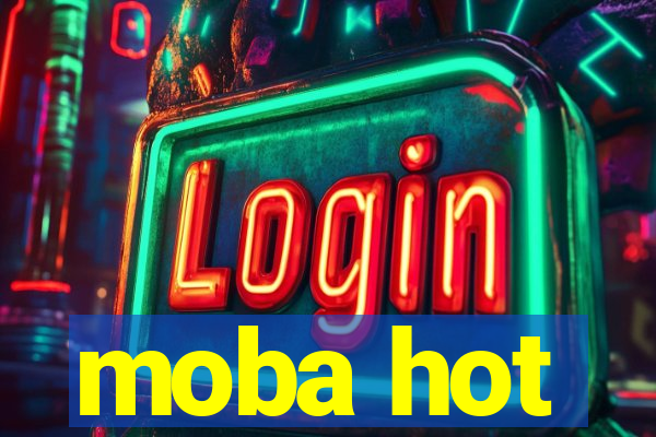 moba hot