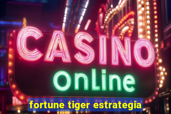 fortune tiger estrategia