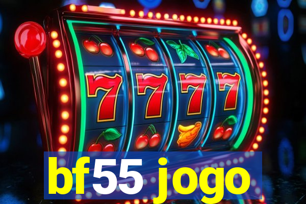 bf55 jogo