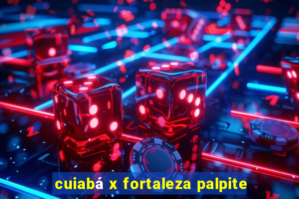 cuiabá x fortaleza palpite