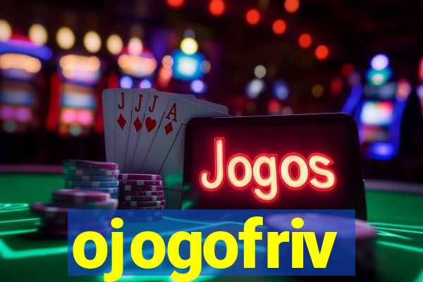 ojogofriv