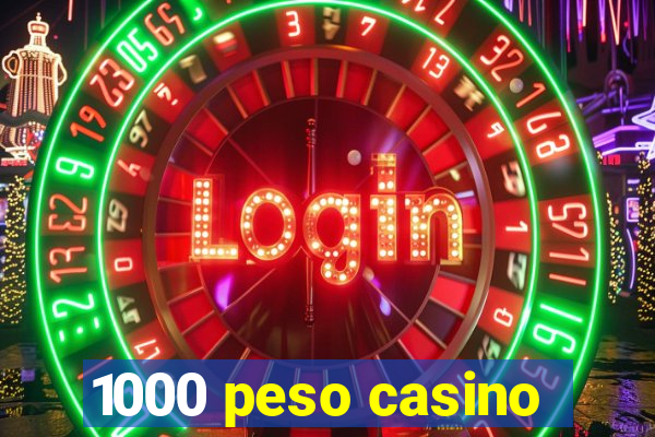 1000 peso casino