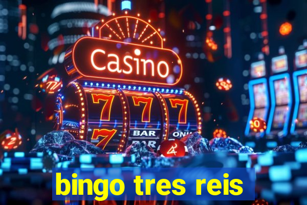 bingo tres reis