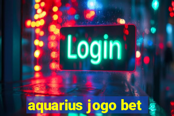 aquarius jogo bet