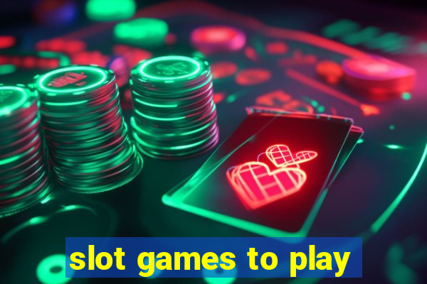 slot games to play