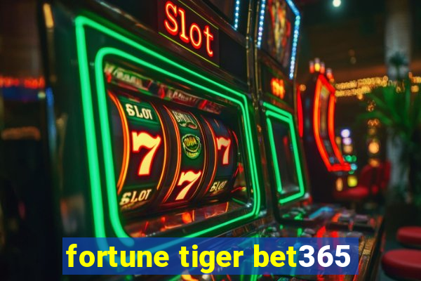 fortune tiger bet365