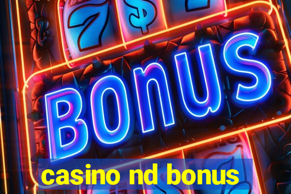 casino nd bonus