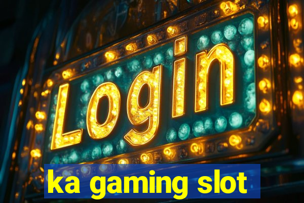 ka gaming slot