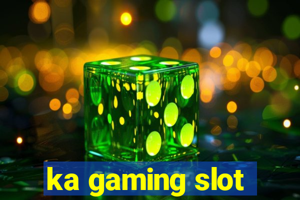 ka gaming slot