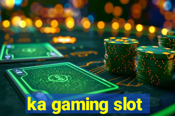 ka gaming slot