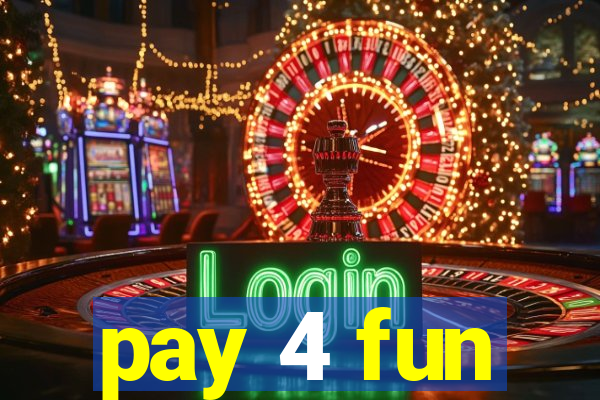 pay 4 fun