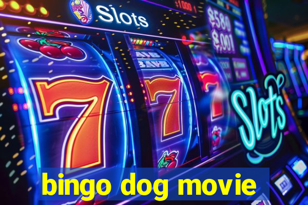 bingo dog movie