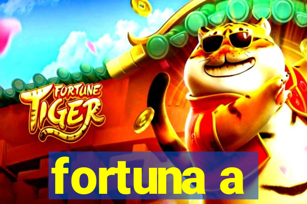 fortuna a