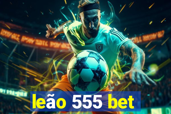 leão 555 bet