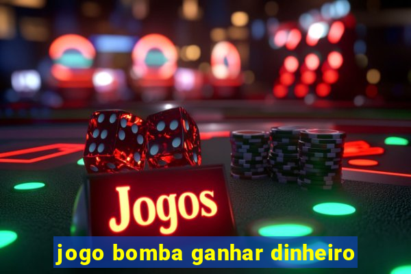 jogo bomba ganhar dinheiro