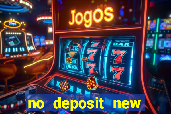 no deposit new casino bonus