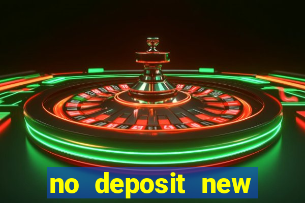 no deposit new casino bonus