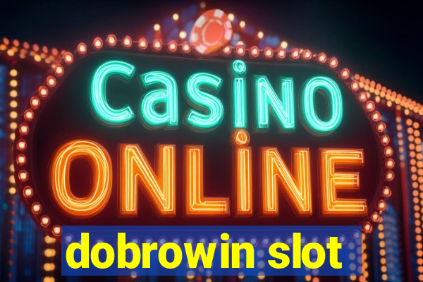 dobrowin slot