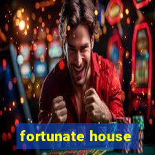 fortunate house