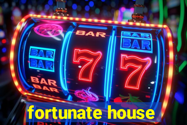 fortunate house