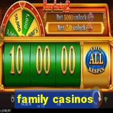 family casinos