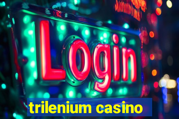 trilenium casino