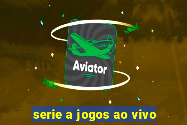 serie a jogos ao vivo