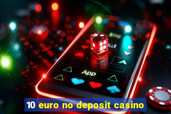 10 euro no deposit casino