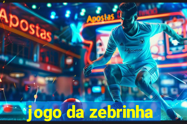 jogo da zebrinha